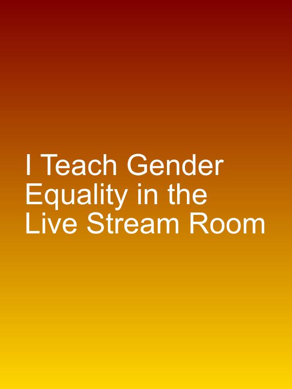 I Teach Gender Equality in the Live Stream Room