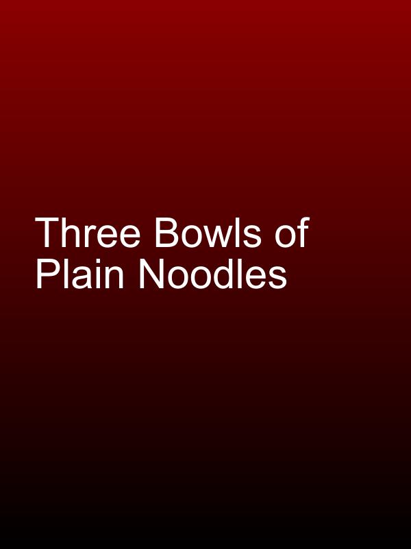 Three Bowls of Plain Noodles