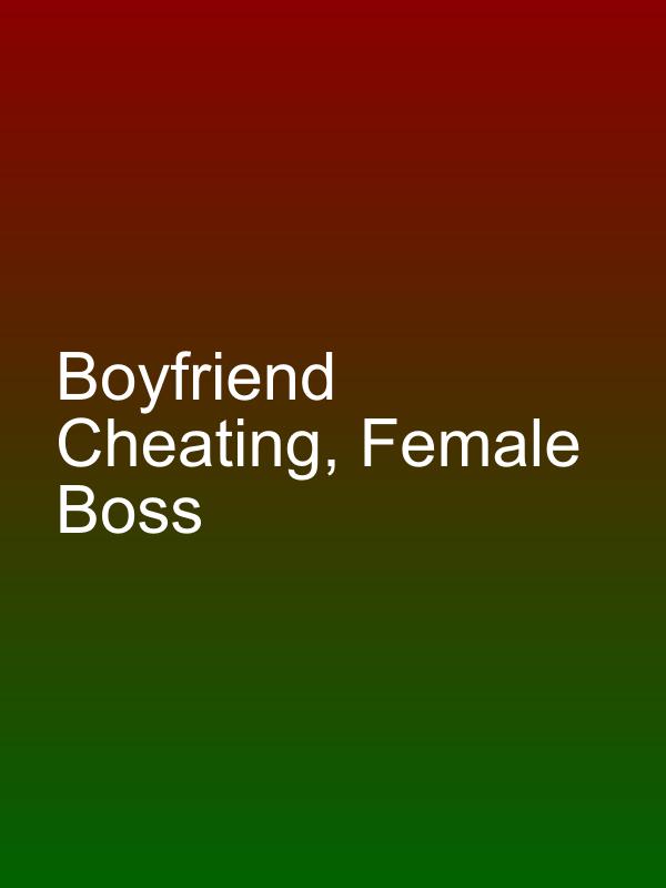 Boyfriend Cheating, Female Boss