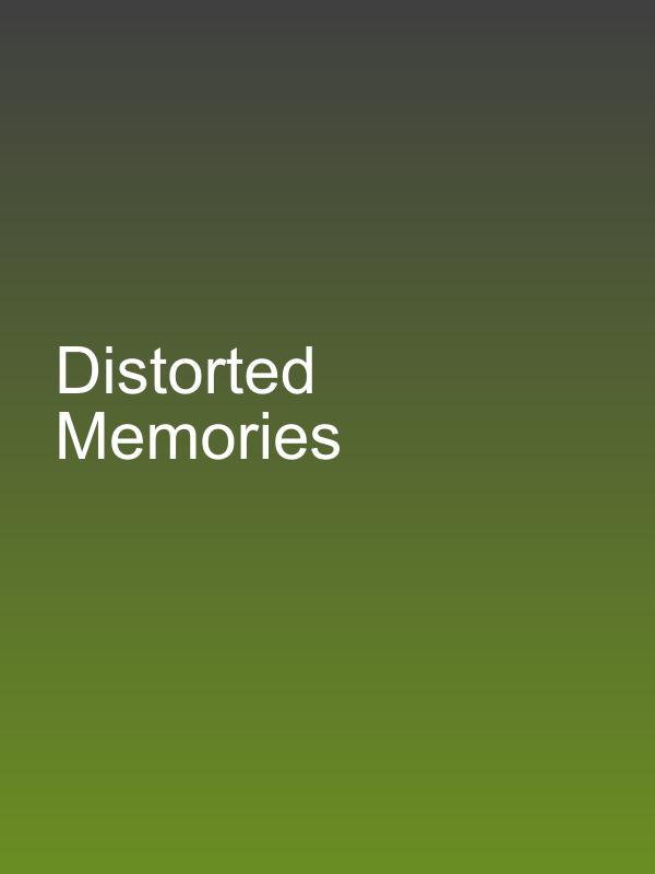 Distorted Memories