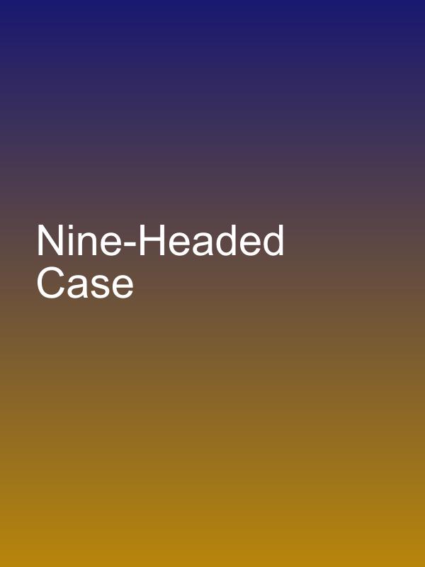 Nine-Headed Case