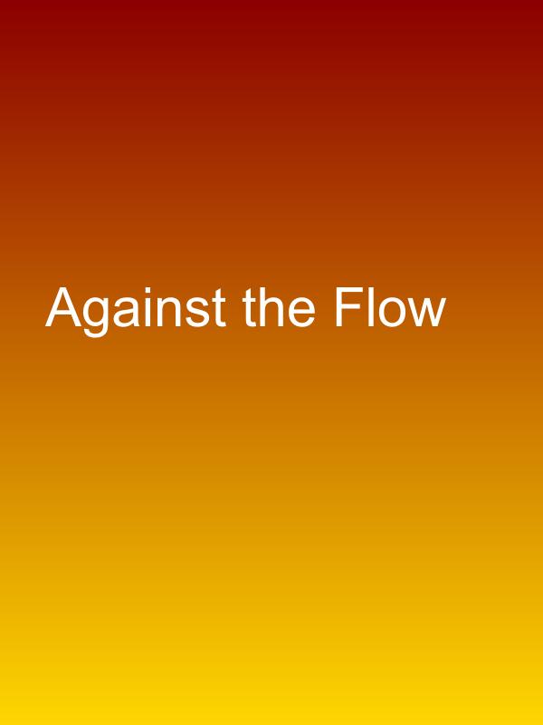 Against the Flow