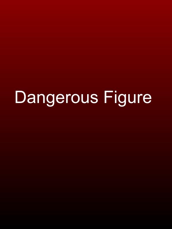 Dangerous Figure