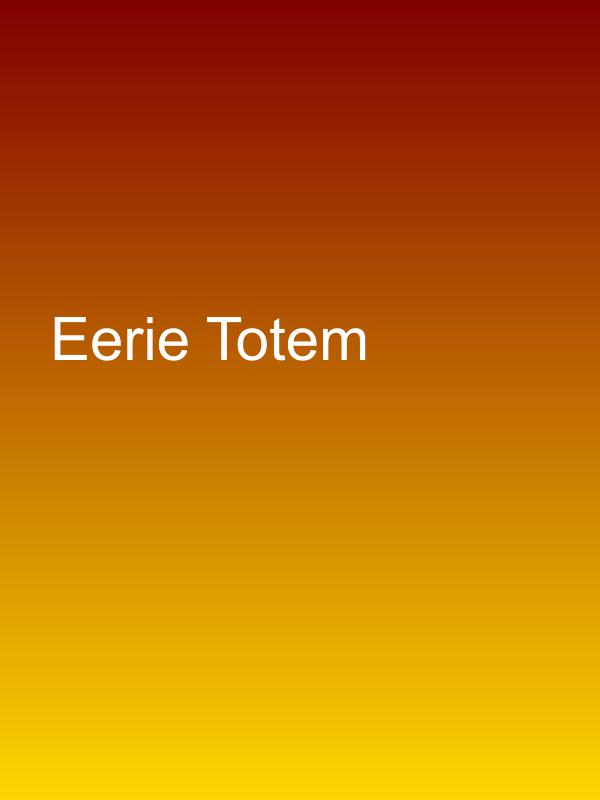 Eerie Totem